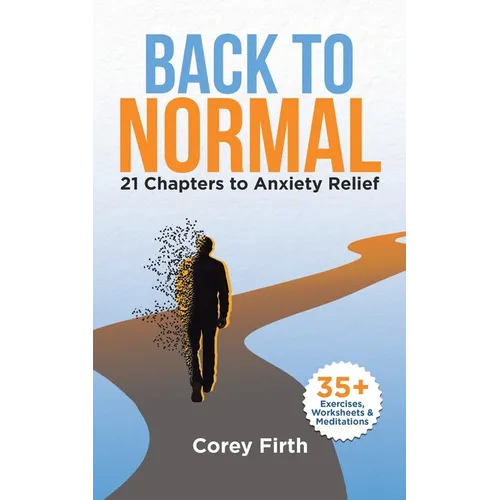 Back to Normal: 21 Chapters to Anxiety Relief - Paperback
