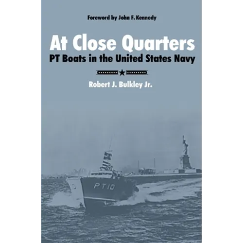 At Close Quarters: PT Boats in the United States Navy