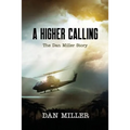 A Higher Calling: The Dan Miller Story - Paperback
