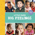 Little Faces Big Feelings: What Emotions Look Like - Hardcover