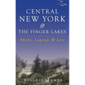 Central New York & the Finger Lakes: Myths, Legends & Lore