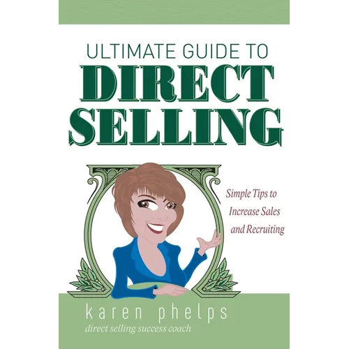 Ultimate Guide to Direct Selling: Simple Ideas to Increase Sales and Recruiting - Paperback