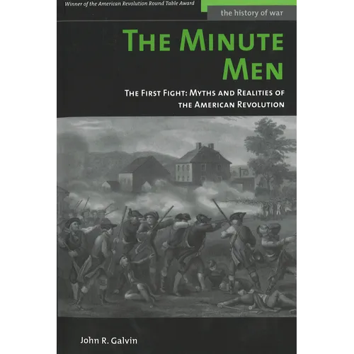 The Minute Men: The First Fight: Myths and Realities of the American Revolution