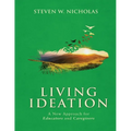 Living Ideation a New Approach for Educators and Caregivers - Paperback
