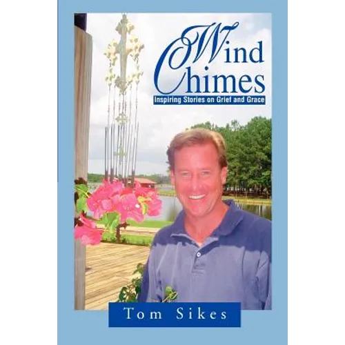 Wind Chimes: Inspiring Stories on Grief and Grace - Paperback