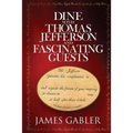 Dine with Thomas Jefferson and Fascinating Guests