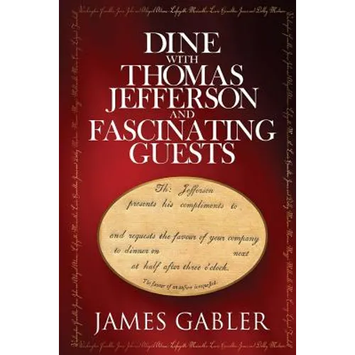 Dine with Thomas Jefferson and Fascinating Guests