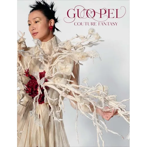 Guo Pei: Couture Fantasy - Hardcover