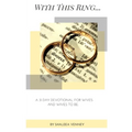 With This Ring: A 31 Day Devotional For Wives and Wives to Be - Paperback
