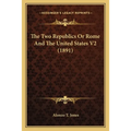The Two Republics Or Rome And The United States V2 (1891)