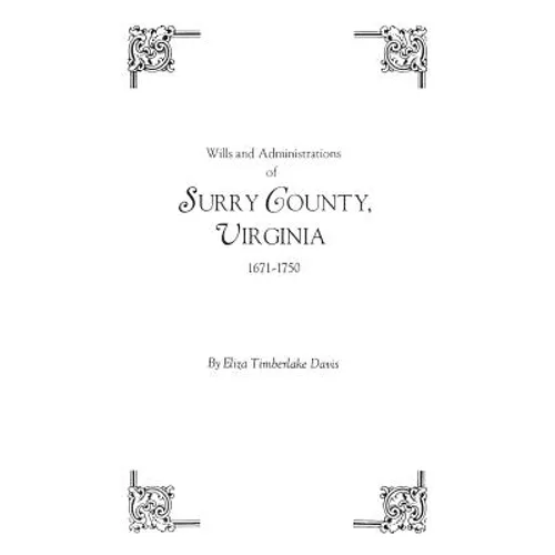 Wills and Administrations of Surry County, Virginia, 1671-1750