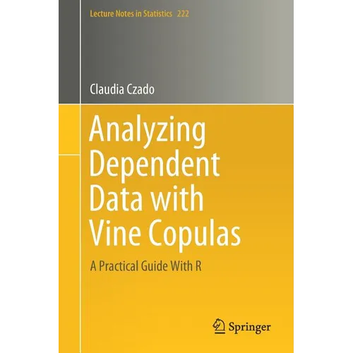 Analyzing Dependent Data with Vine Copulas: A Practical Guide with R - Paperback