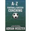 A-Z Football/Soccer Coaching - Paperback