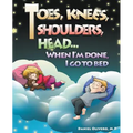 Toes, Knees, Shoulders, Head, When I'm Done, I Go to Bed - Paperback