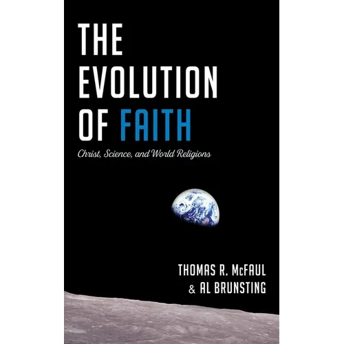 The Evolution of Faith: Christ, Science, and World Religions - Paperback