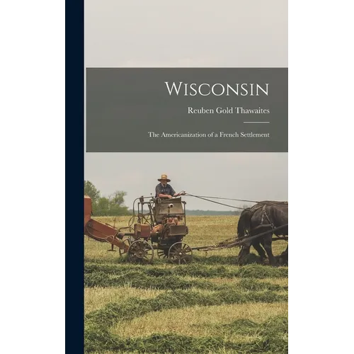 Wisconsin: The Americanization of a French Settlement