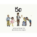 Be: Be Unique. Be Courageous. Be Kind. - Paperback