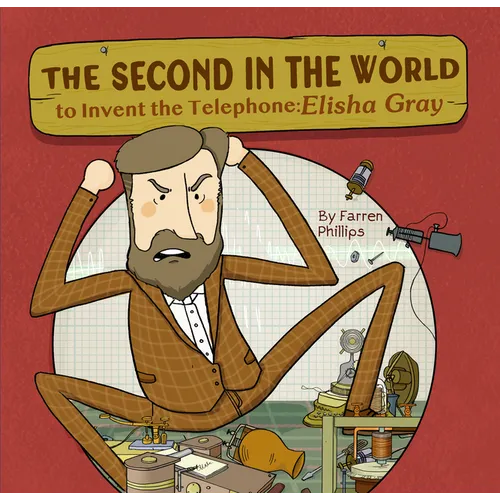 The Second in the World to Invent Telephone: Elisha Gray - Hardcover