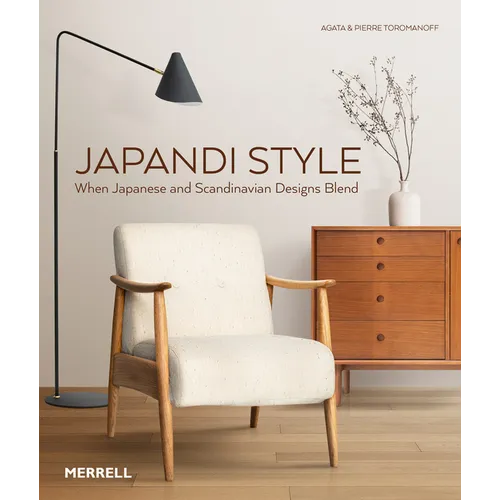 Japandi Style: When Japanese and Scandinavian Designs Blend - Hardcover