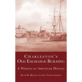 Charleston's Old Exchange Building: A Witness to American History