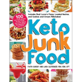 Keto Junk Food: 100 Low-Carb Recipes for the Foods You Crave--Minus the Ingredients You Don't! - Paperback