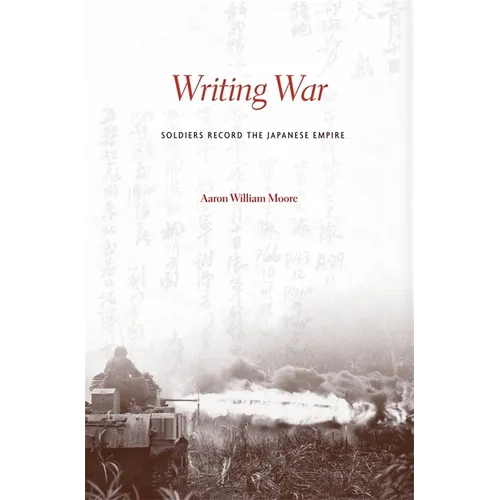 Writing War: Soldiers Record the Japanese Empire