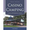 Casino Camping: Guide to RV-Friendly Casinos, 9th Edition