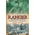Ranger: The Adventurous Life of Robert Rogers of the Rangers