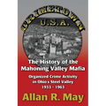Crimetown U.S.A.: The History of the Mahoning Valley Mafia: Organized Crime Activity in Ohio's Steel Valley 1933-1963