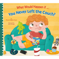 What Would Happen If You Never Left the Couch? - Paperback