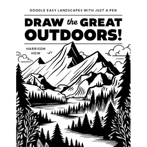 Draw the Great Outdoors!: Doodle Easy Landscapes with Just a Pen - Paperback