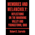 Memories and Melancholy: Reflections on the Mahoning Valley and Youngstown, Ohio