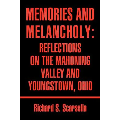 Memories and Melancholy: Reflections on the Mahoning Valley and Youngstown, Ohio