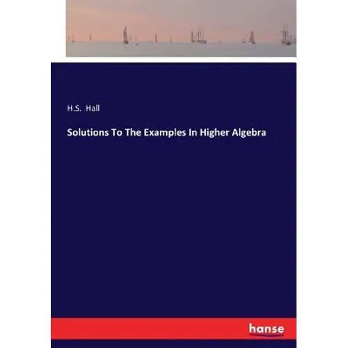 Solutions To The Examples In Higher Algebra - Paperback