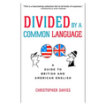 Divided by a Common Language: A Guide to British and American English - Paperback