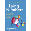 Lying Numbers: How Maths and Statistics Are Twisted and Abused - Paperback