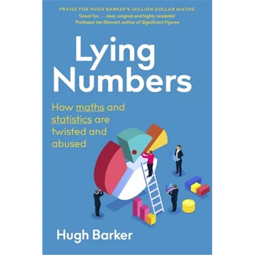 Lying Numbers: How Maths and Statistics Are Twisted and Abused - Paperback