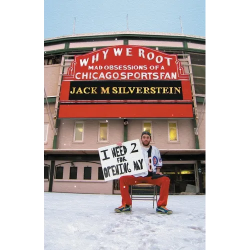 Why We Root (Vol. 1): Mad Obsessions of a Chicago Sports Fan