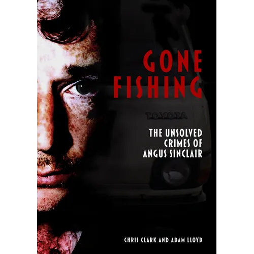 Gone Fishing: The Unsolved Crimes of Angus Sinclair - Paperback