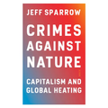 Crimes Against Nature: Capitalism and Global Heating - Paperback