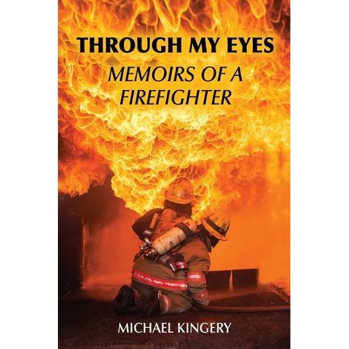Through My Eyes: Memoirs of a Firefighter - Paperback