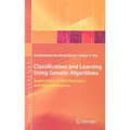 Classification and Learning Using Genetic Algorithms: Applications in Bioinformatics and Web Intelligence - Hardcover