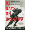 82 Days on Okinawa: One American's Unforgettable Firsthand Account of the Pacific War's Greatest Battle - Paperback