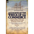 Accounts of the Wreck of the Commerce: Two Narratives of Shipwreck, Capture and Slavery by Arabs of American Seamen, 1815