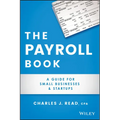 The Payroll Book: A Guide for Small Businesses and Startups - Paperback