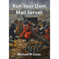 Run Your Own Mail Server - Hardcover
