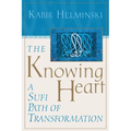 The Knowing Heart: A Sufi Path of Transformation - Paperback