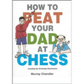 How to Beat Your Dad at Chess - Hardcover