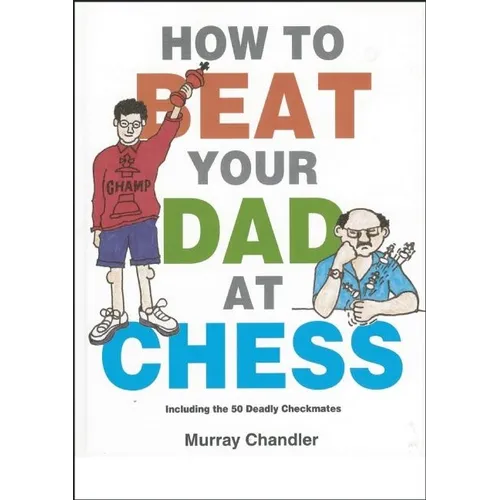 How to Beat Your Dad at Chess - Hardcover