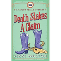 Death Stakes A Claim: A Taylor Texas Mystery - Paperback